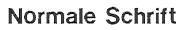 Normale Schrift