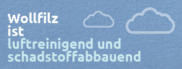 Wollfilz ist schmutzabweisend und schadstoffabbauend