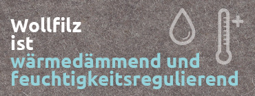 Wollfilz ist waermedaemmend und feuchtigkeitsregulierend